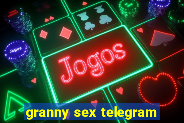 granny sex telegram